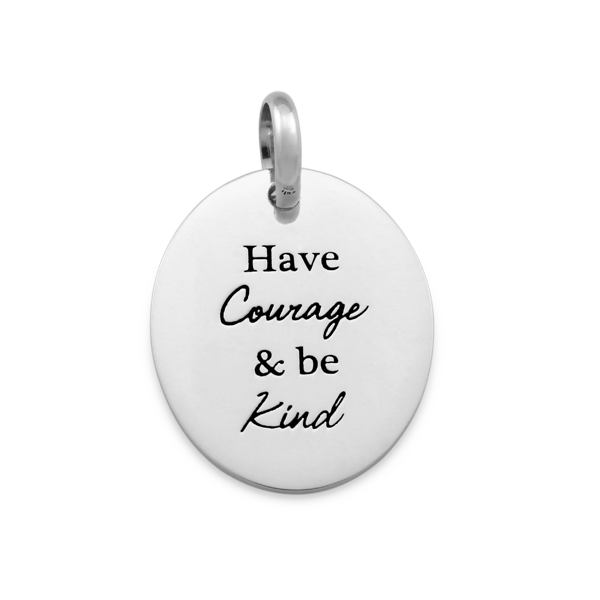 Candid 'Have Courage And Be Kind' Pendant