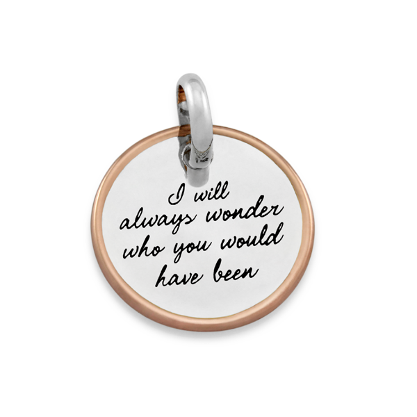 Candid 'I Will Always Wonder Who You Would Have Been' Pendant